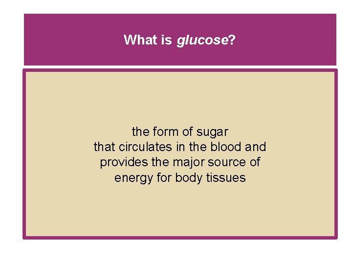 What is glucose? the form of sugar that circulates in the blood and provides What is glucose? the form of sugar that circulates in the blood and provides