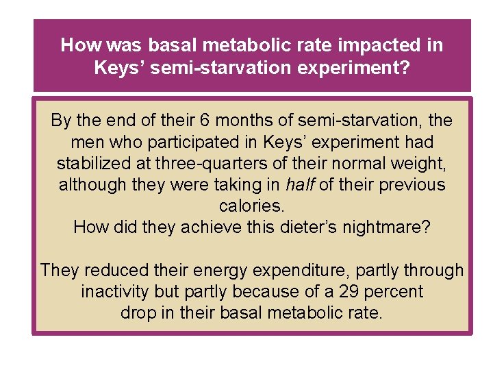 How was basal metabolic rate impacted in Keys’ semi-starvation experiment? By the end of How was basal metabolic rate impacted in Keys’ semi-starvation experiment? By the end of