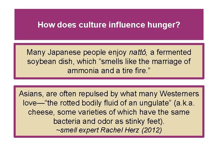 How does culture influence hunger? Many Japanese people enjoy nattó, a fermented soybean dish,