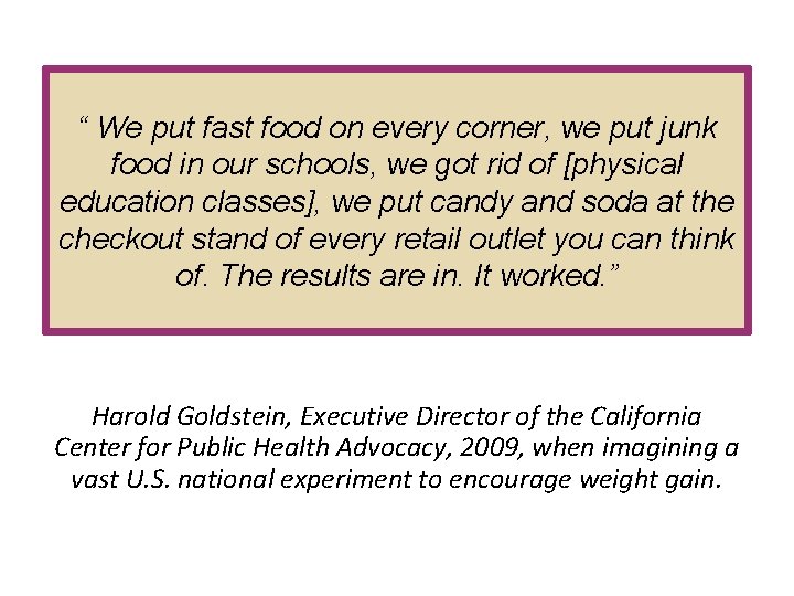 “ We put fast food on every corner, we put junk food in our “ We put fast food on every corner, we put junk food in our