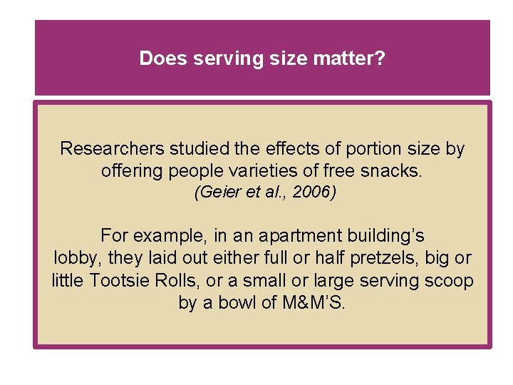 Does serving size matter? Researchers studied the effects of portion size by offering people
