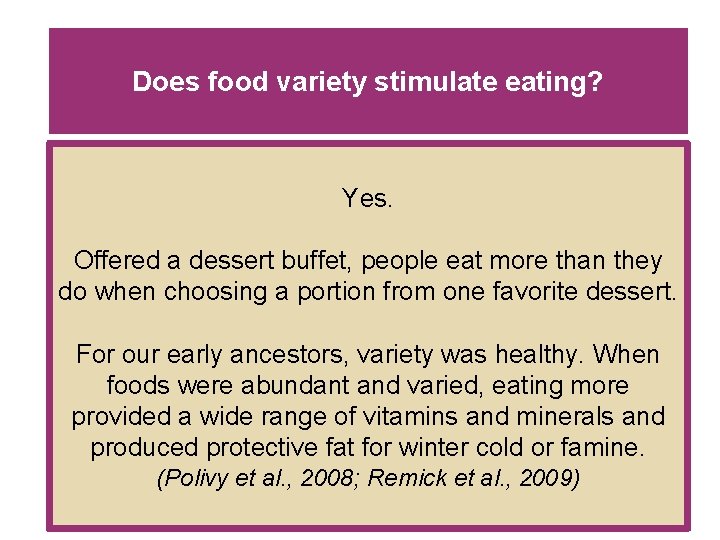 Does food variety stimulate eating? Yes. Offered a dessert buffet, people eat more than