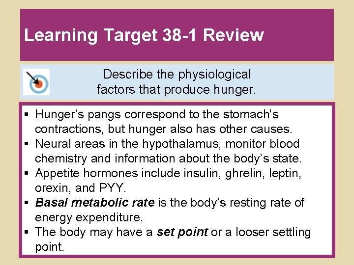 Learning Target 38 -1 Review Describe the physiological factors that produce hunger. § Hunger’s