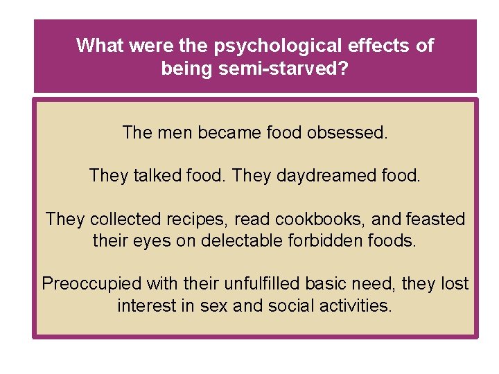 What were the psychological effects of being semi-starved? The men became food obsessed. They