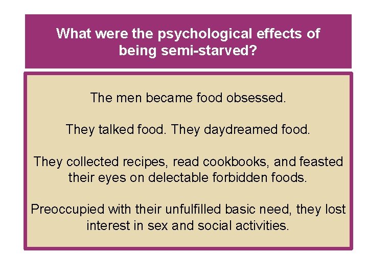 What were the psychological effects of being semi-starved? The men became food obsessed. They What were the psychological effects of being semi-starved? The men became food obsessed. They
