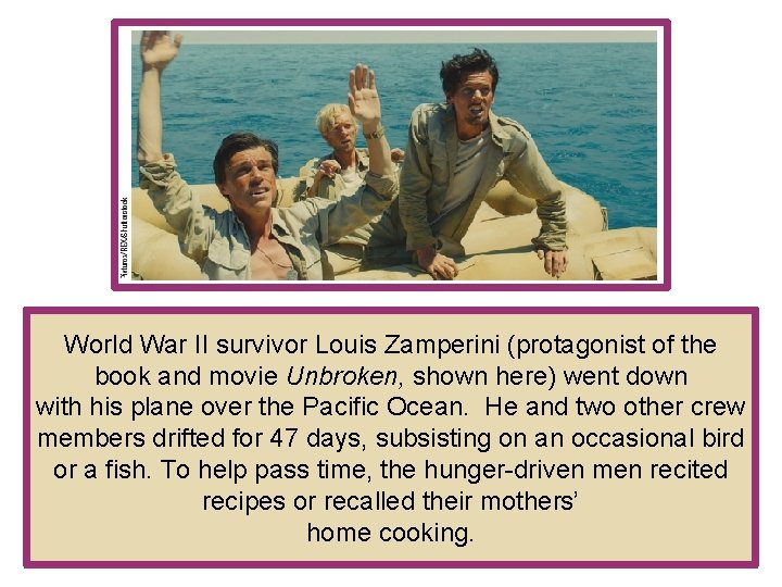 World War II survivor Louis Zamperini (protagonist of the book and movie Unbroken, shown World War II survivor Louis Zamperini (protagonist of the book and movie Unbroken, shown