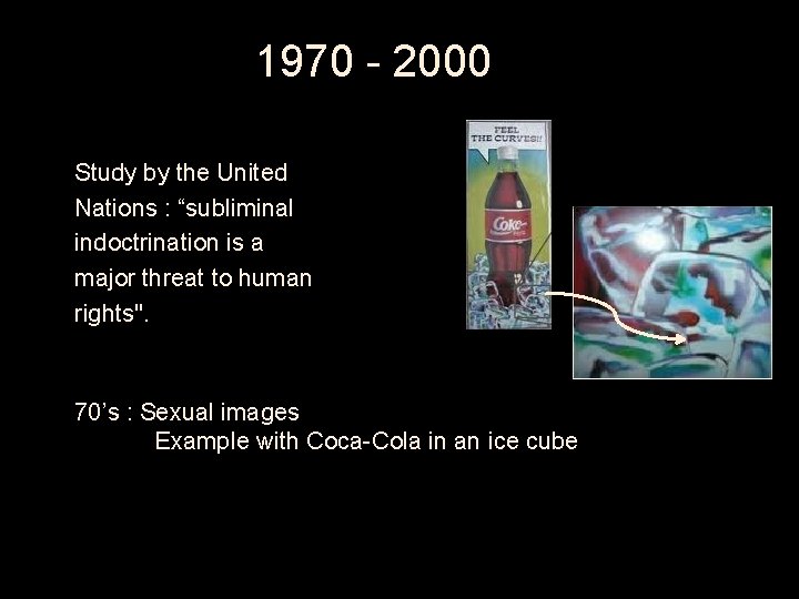 1970 - 2000 Study by the United Nations : “subliminal indoctrination is a major