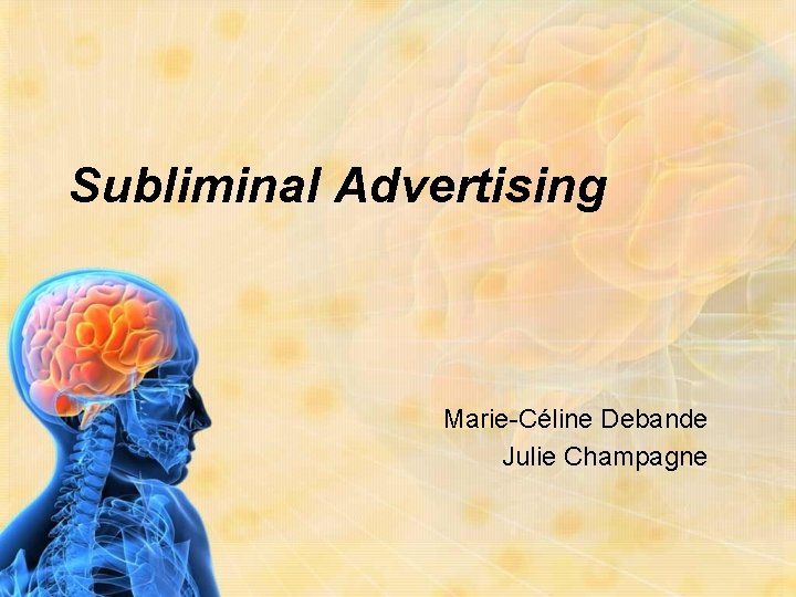 Subliminal Advertising Marie-Céline Debande Julie Champagne 