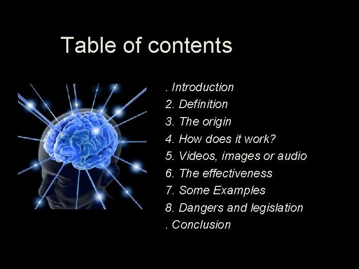 Table of contents. Introduction 2. Definition 3. The origin 4. How does it work?