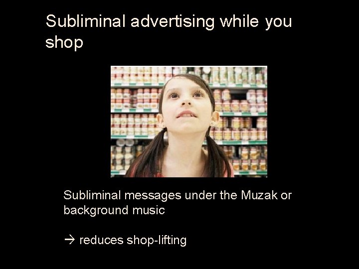 Subliminal advertising while you shop Subliminal messages under the Muzak or background music reduces