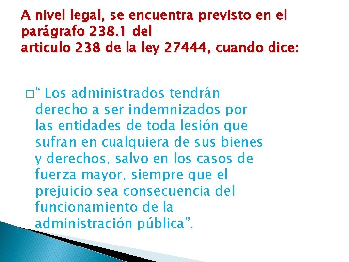 A nivel legal, se encuentra previsto en el parágrafo 238. 1 del articulo 238