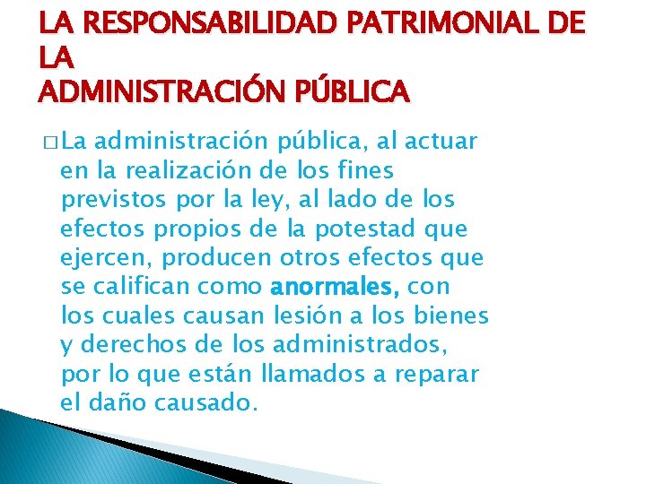 LA RESPONSABILIDAD PATRIMONIAL DE LA ADMINISTRACIÓN PÚBLICA � La administración pública, al actuar en