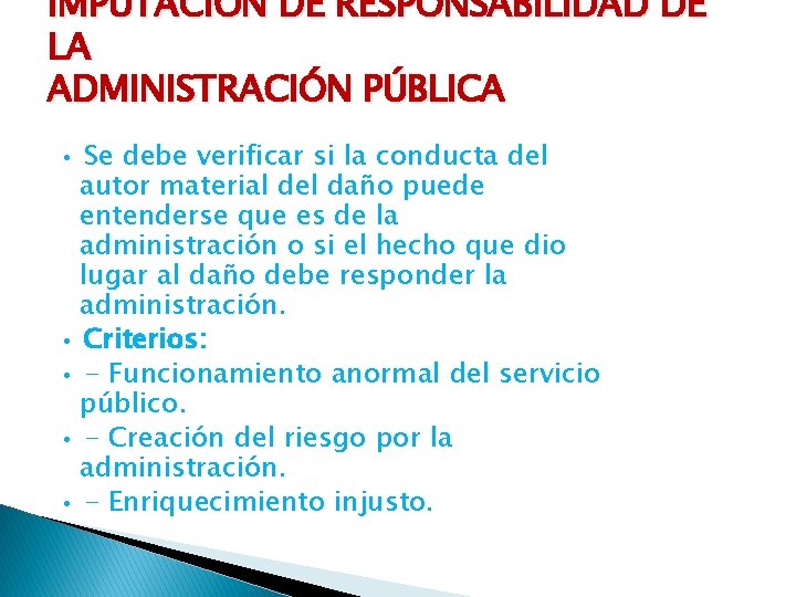 IMPUTACIÓN DE RESPONSABILIDAD DE LA ADMINISTRACIÓN PÚBLICA • Se debe verificar si la conducta