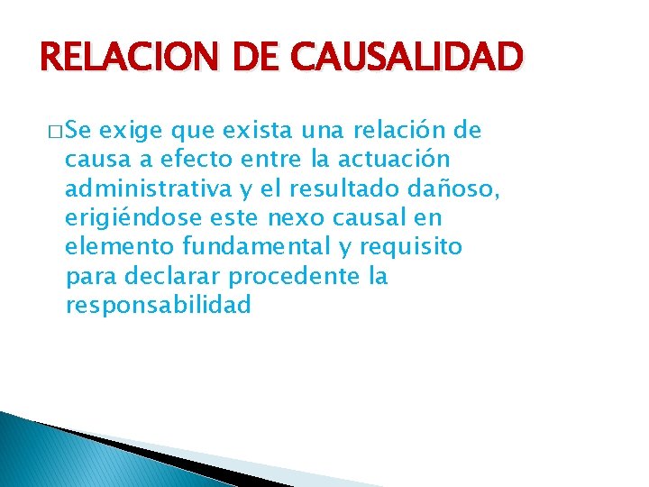 RELACION DE CAUSALIDAD � Se exige que exista una relación de causa a efecto