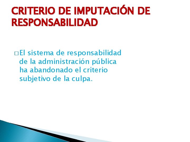 CRITERIO DE IMPUTACIÓN DE RESPONSABILIDAD � El sistema de responsabilidad de la administración pública