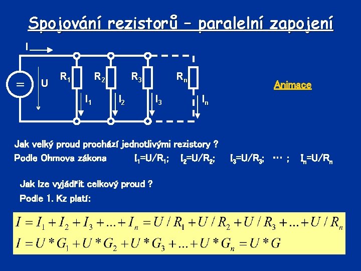 Spojování rezistorů – paralelní zapojení I = U R 2 R 1 I 1