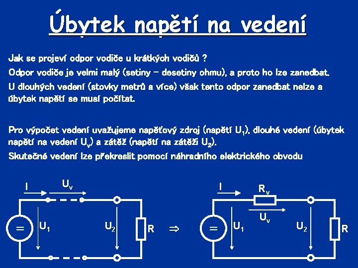 Úbytek napětí na vedení Jak se projeví odpor vodiče u krátkých vodičů ? Odpor