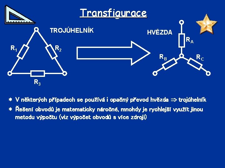 Transfigurace TROJÚHELNÍK HVĚZDA RA R 1 R 2 RB RC R 3 * V