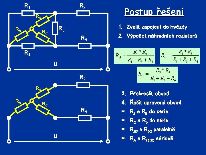 R 1 R 2 RB RA 1. Zvolit zapojení do hvězdy R 3 RC