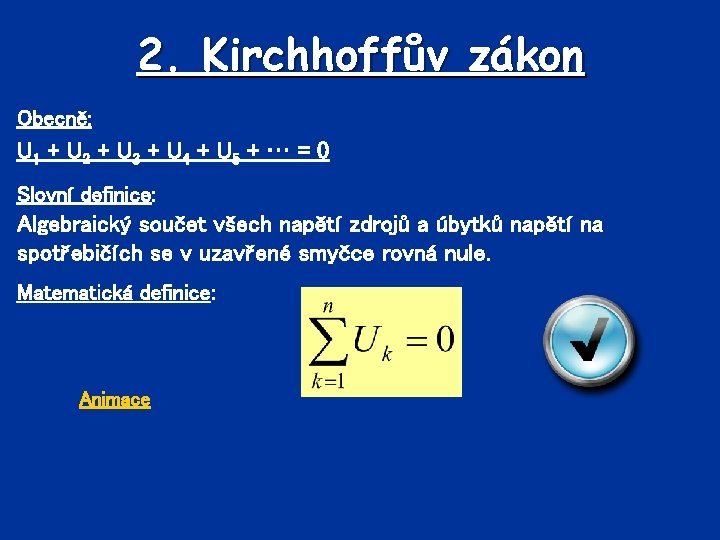 2. Kirchhoffův zákon Obecně: U 1 + U 2 + U 3 + U