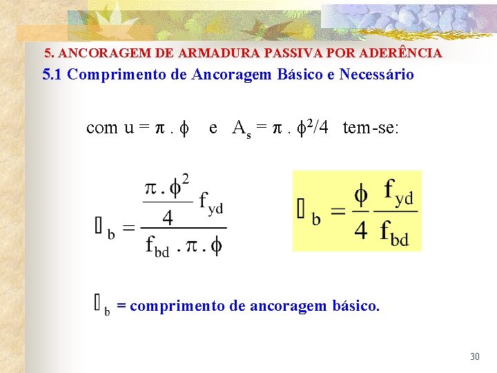 5. ANCORAGEM DE ARMADURA PASSIVA POR ADERÊNCIA 5. 1 Comprimento de Ancoragem Básico e