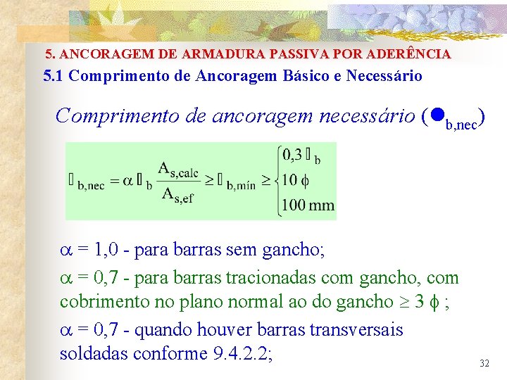 5. ANCORAGEM DE ARMADURA PASSIVA POR ADERÊNCIA 5. 1 Comprimento de Ancoragem Básico e