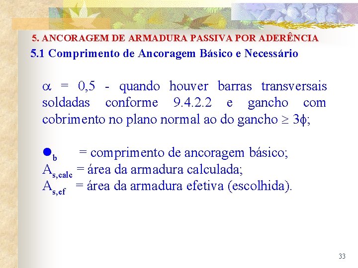 5. ANCORAGEM DE ARMADURA PASSIVA POR ADERÊNCIA 5. 1 Comprimento de Ancoragem Básico e