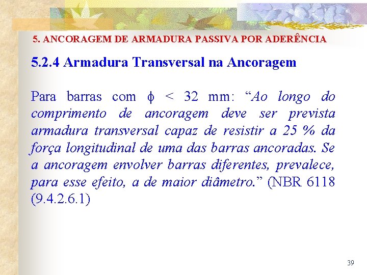 5. ANCORAGEM DE ARMADURA PASSIVA POR ADERÊNCIA 5. 2. 4 Armadura Transversal na Ancoragem