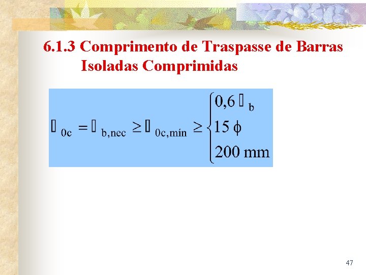 6. 1. 3 Comprimento de Traspasse de Barras Isoladas Comprimidas 47 