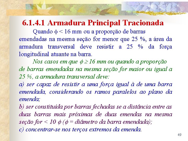 6. 1. 4. 1 Armadura Principal Tracionada Quando < 16 mm ou a proporção