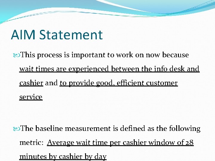 AIM Statement This process is important to work on now because wait times are