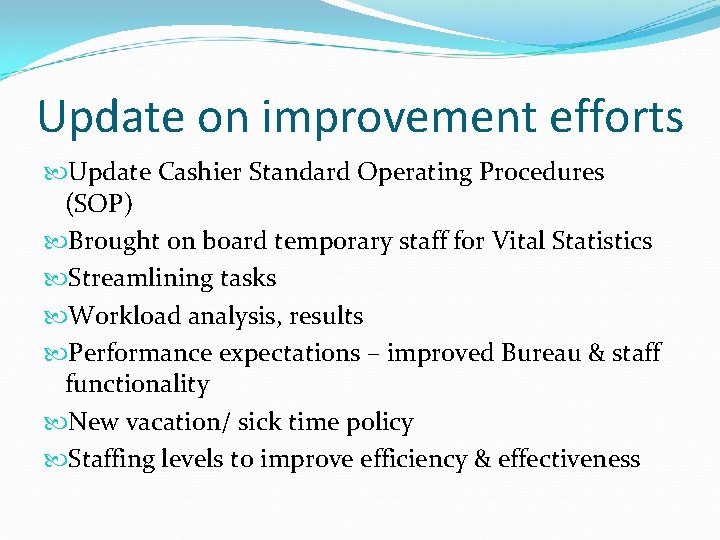 Update on improvement efforts Update Cashier Standard Operating Procedures (SOP) Brought on board temporary