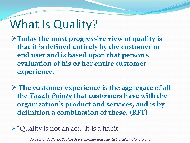 What Is Quality? Ø Today the most progressive view of quality is that it