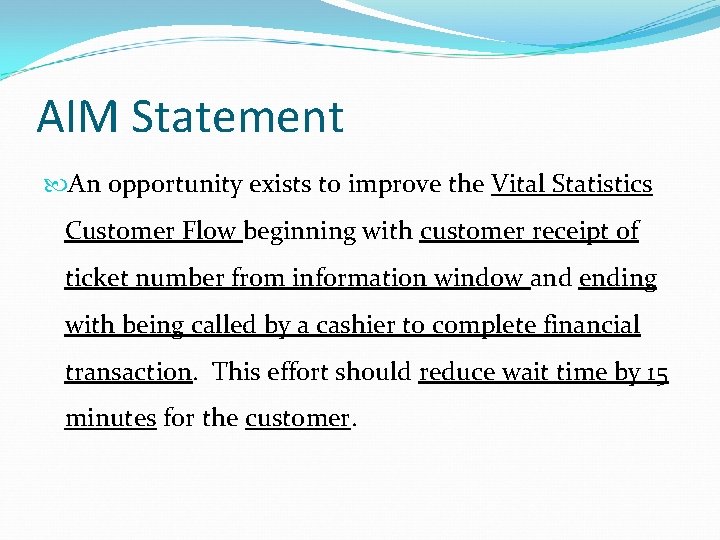 AIM Statement An opportunity exists to improve the Vital Statistics Customer Flow beginning with