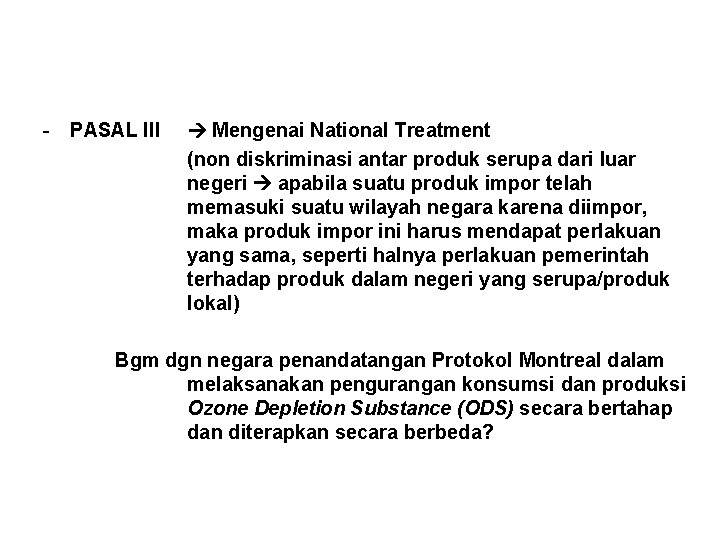 - PASAL III Mengenai National Treatment (non diskriminasi antar produk serupa dari luar negeri