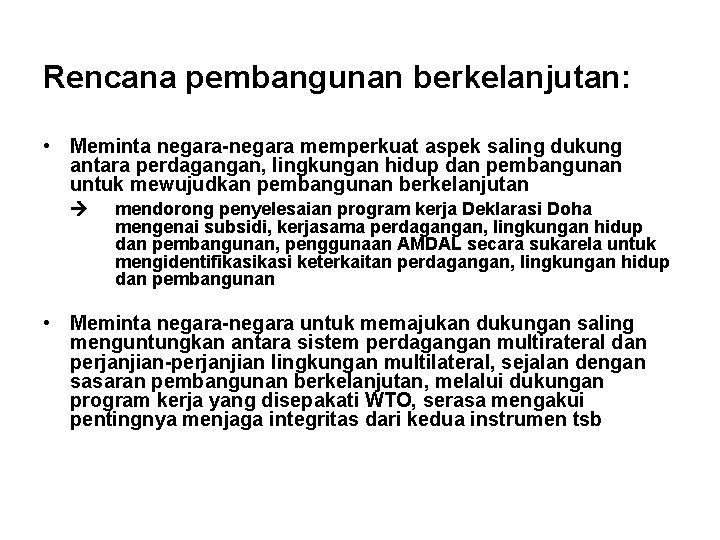 Rencana pembangunan berkelanjutan: • Meminta negara-negara memperkuat aspek saling dukung antara perdagangan, lingkungan hidup