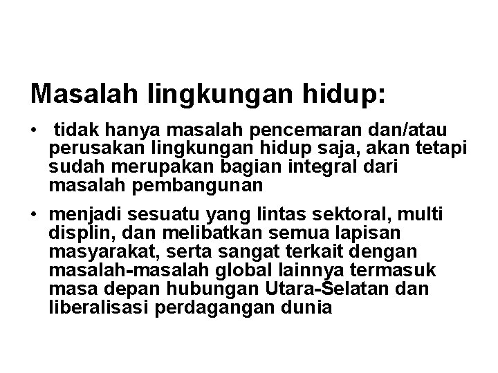 Masalah lingkungan hidup: • tidak hanya masalah pencemaran dan/atau perusakan lingkungan hidup saja, akan