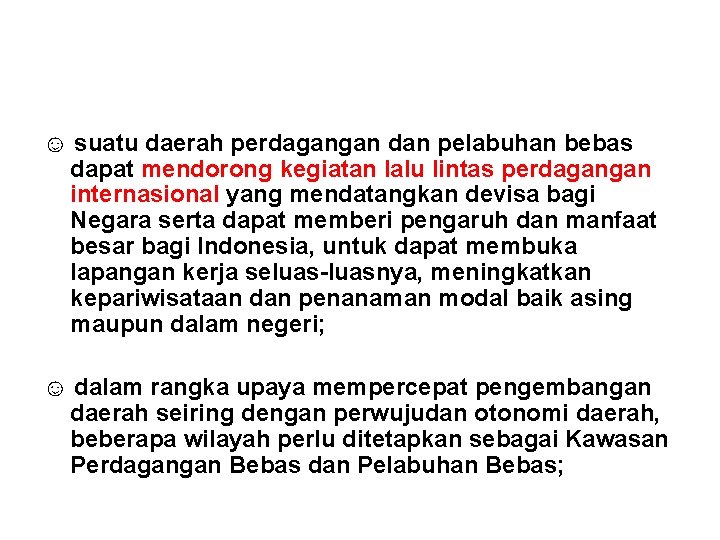 ☺ suatu daerah perdagangan dan pelabuhan bebas dapat mendorong kegiatan lalu lintas perdagangan internasional