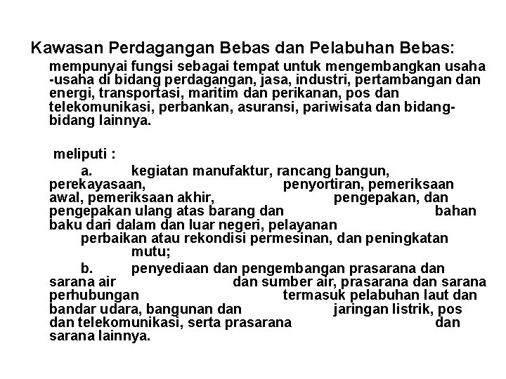 Kawasan Perdagangan Bebas dan Pelabuhan Bebas: mempunyai fungsi sebagai tempat untuk mengembangkan usaha -usaha