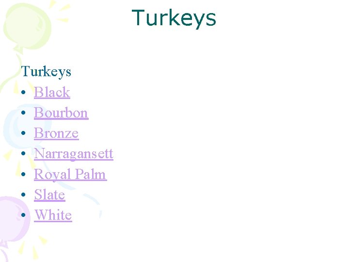Turkeys • Black • Bourbon • Bronze • Narragansett • Royal Palm • Slate