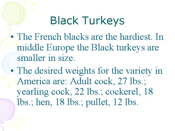 Black Turkeys • The French blacks are the hardiest. In middle Europe the Black