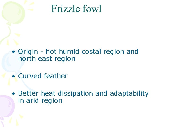 Frizzle fowl • Origin - hot humid costal region and north east region •