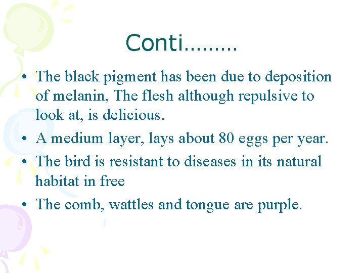 Conti……… • The black pigment has been due to deposition of melanin, The flesh