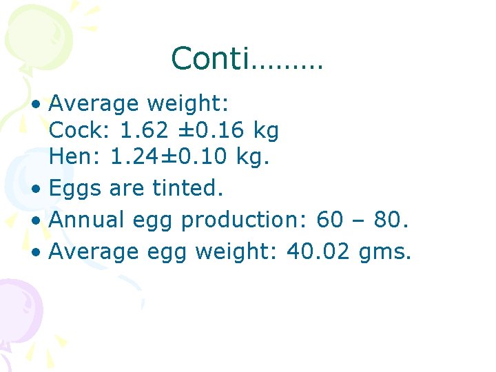 Conti……… • Average weight: Cock: 1. 62 ± 0. 16 kg Hen: 1. 24±