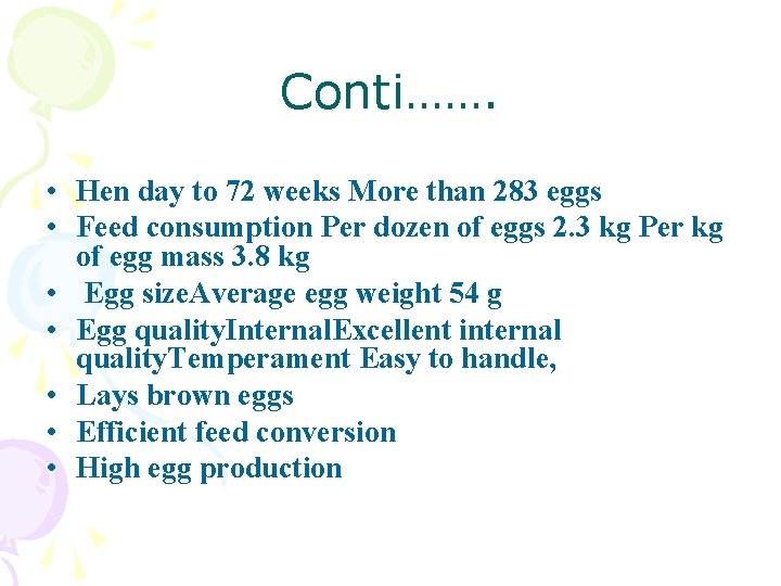 Conti……. • Hen day to 72 weeks More than 283 eggs • Feed consumption