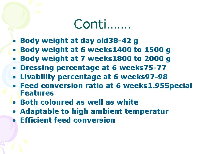 Conti……. • • • Body weight at day old 38 -42 g Body weight