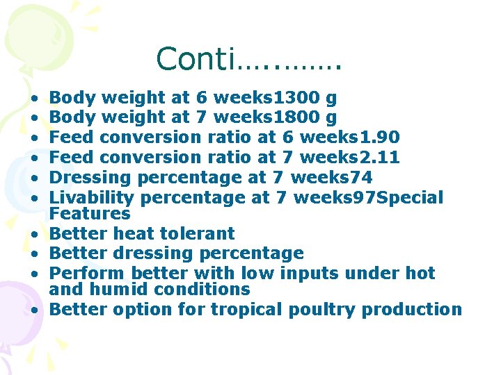 Conti…. . ……. • • • Body weight at 6 weeks 1300 g Body