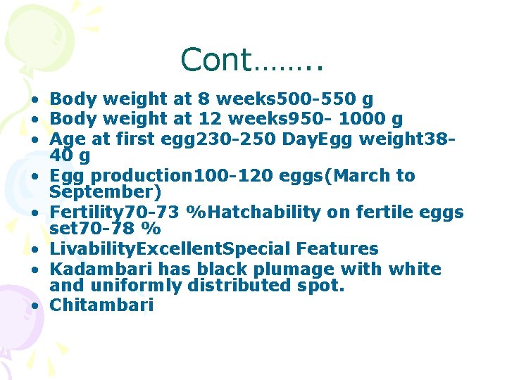 Cont……. . • Body weight at 8 weeks 500 -550 g • Body weight