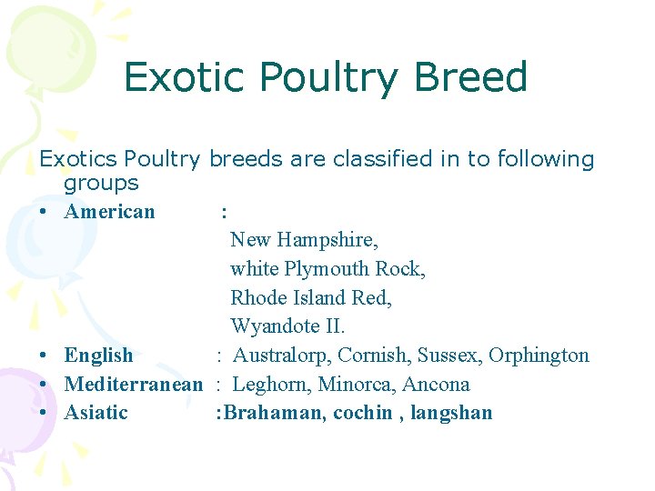 Exotic Poultry Breed Exotics Poultry breeds are classified in to following groups • American