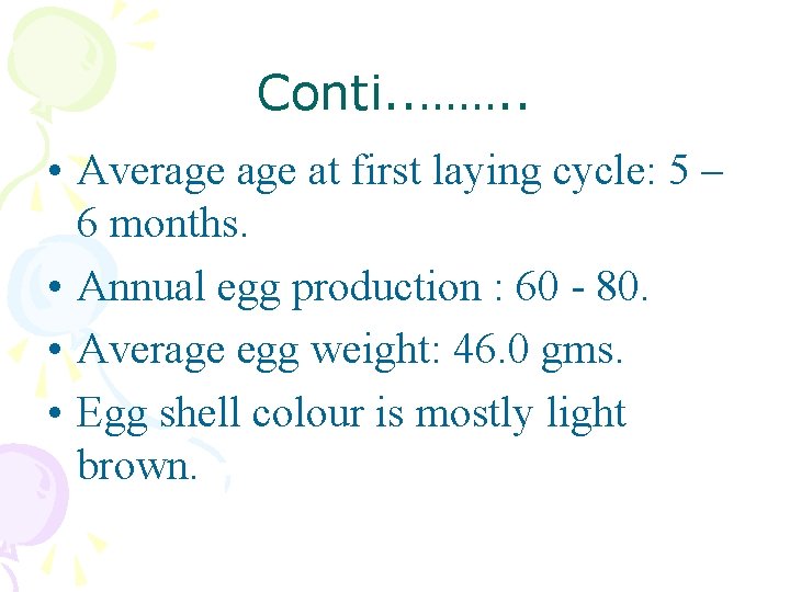 Conti. . ……. . • Average at first laying cycle: 5 – 6 months.
